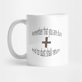 Remember that you are dust and to dust shall return Mug